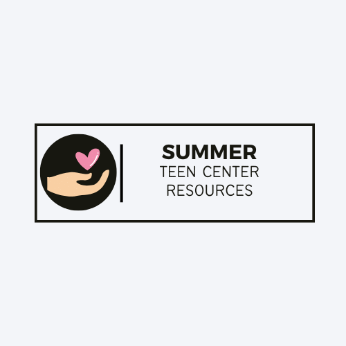 image of hand with heart and text that says summer teen center resources