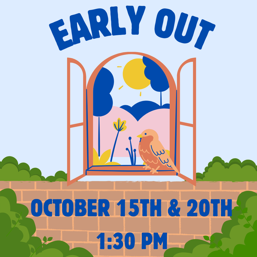 Early Out October 15th & 20th (1:30PM)