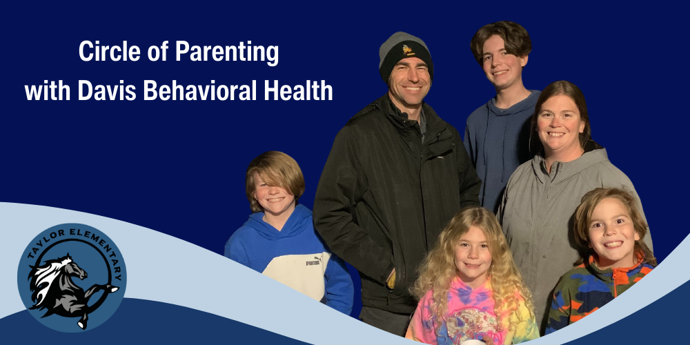 Image of students with their family. Taylor Elementary School logo and text, "Circle of Parenting with Davis Behavioral Health"