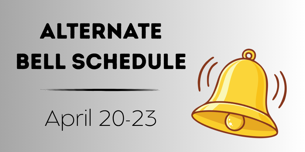 Alternate Bell Schedule April 20-23