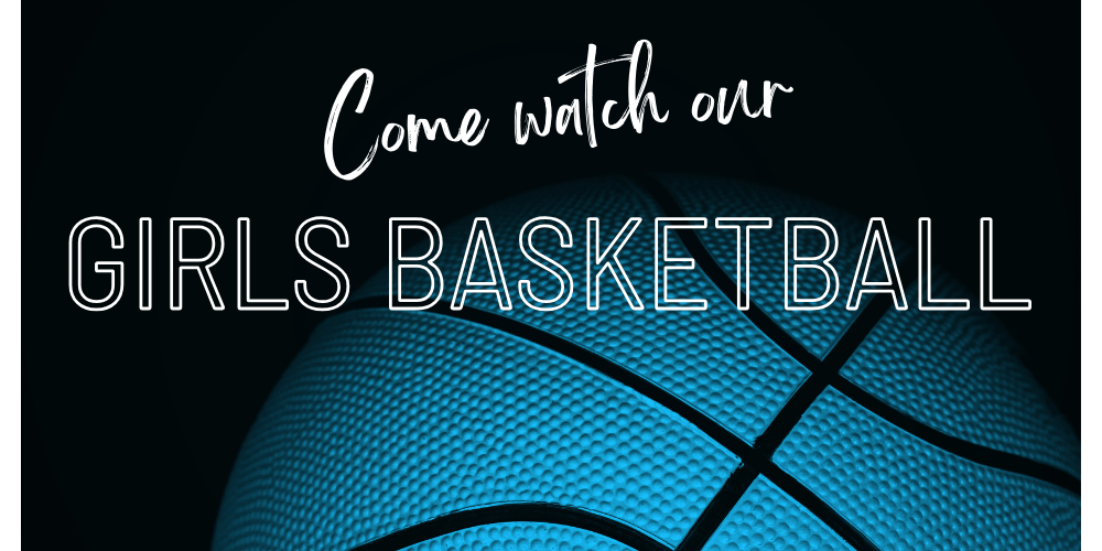 Come watch girls basketball graphic