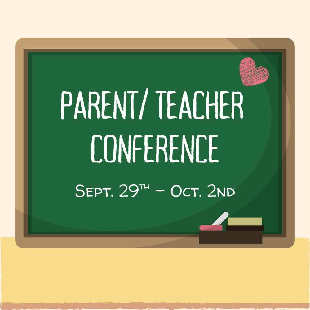 Parent Teacher Conferences September 29th-October 2nd 