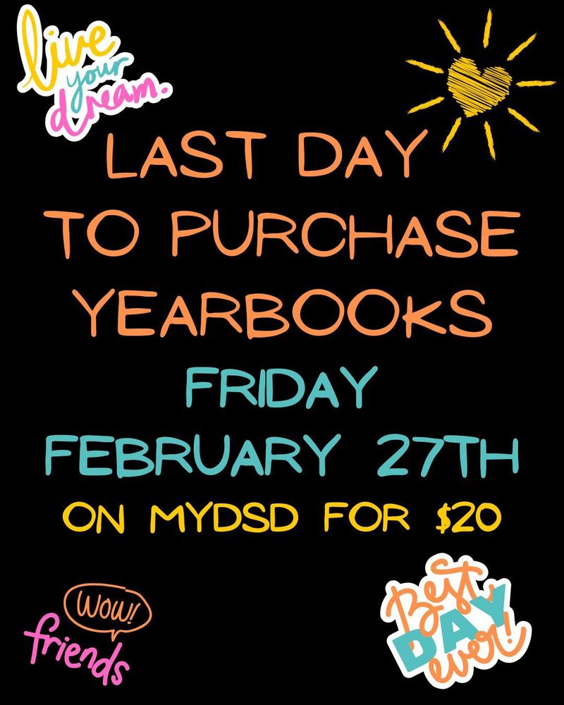 Last day to purchase yearbooks are Friday February 27th on MYDSD for $20