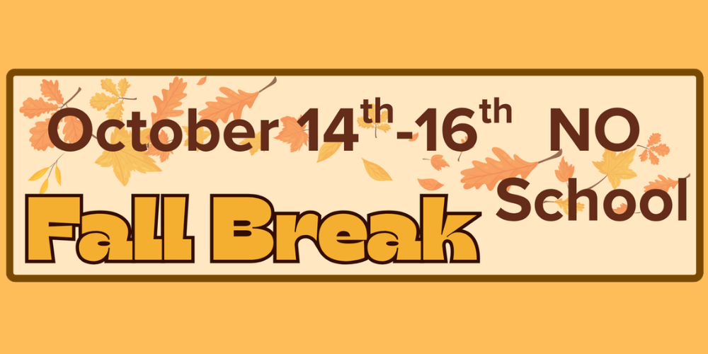 October 14th-16th No School Fall Break