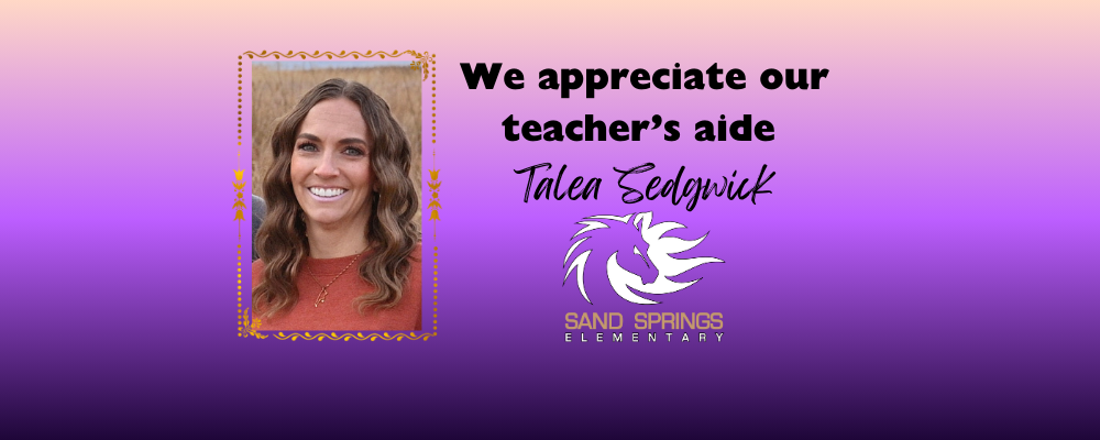 We appreciate our teacher's aide Talea Sedgwick