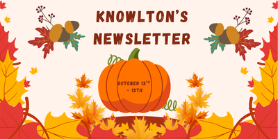 Knowlton's Newsletter October 13th - 15th
