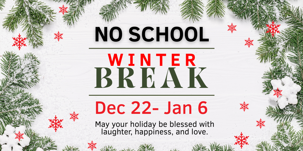 No school winter break dec 22 - jan 6 may your holiday be blessed with laughter, happiness, and love