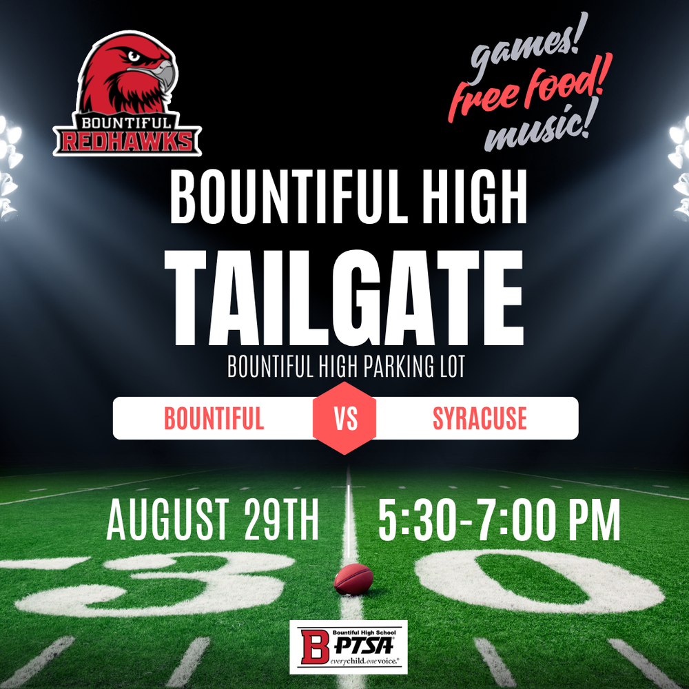 Games! Free Food, Music, Bountiful High Tailgate, Bountiful High Parking Lot, Bountiful Vs Syracuse, August 29th, 5:30-7:30 PM, B PTSA, Bountiful High School, One Child, One Voice.
