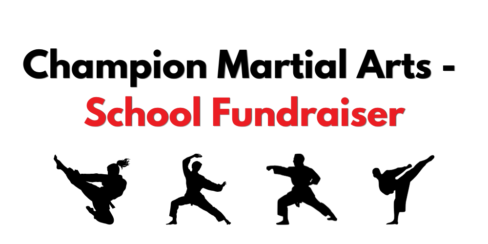Champion Martial Arts (black text) - School Fundraiser (Red text) with four black silhouette's of people doing martial arts