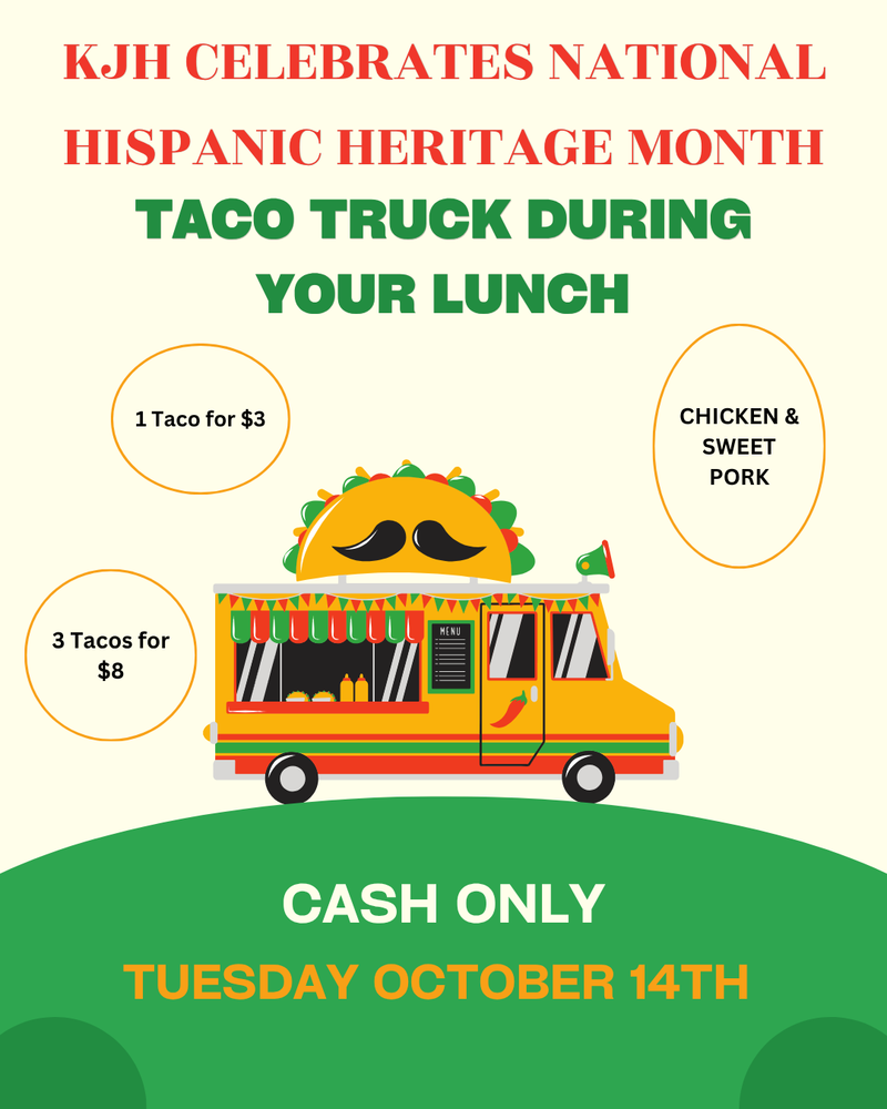 image of a taco food truck with a taco on top with a mustache. kjh celebrates national hispanic heritage month taco truck during your lunch 1 taco for $3 3 tacos for $8 chicken & sweet pork cash only tuesday october 14th
