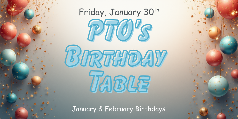 PTO Birthday Table January & February Birthdays