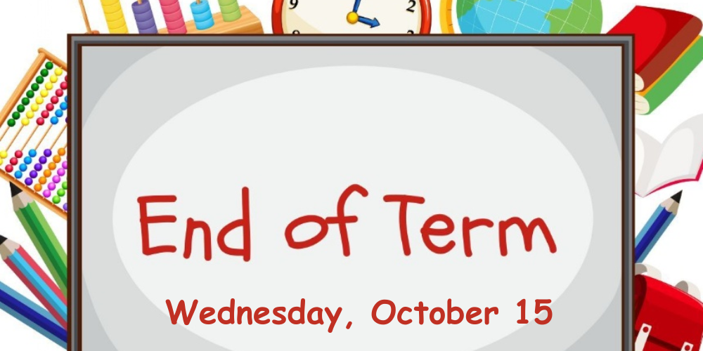 End of Term, Wednesday, October 15