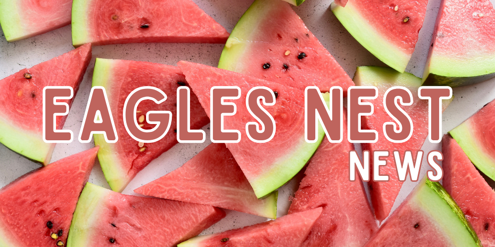 Watermelon slices in background with text that reads "Eagles nest news"