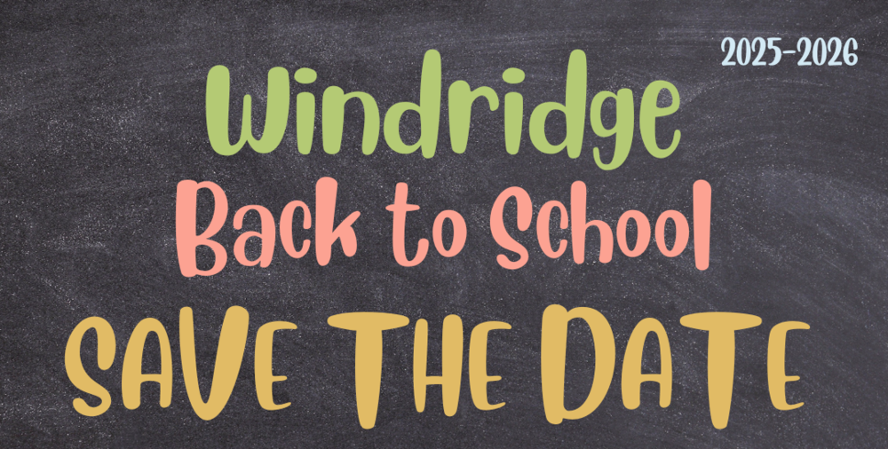 2025-2026 Windridge Back to School Save the Date