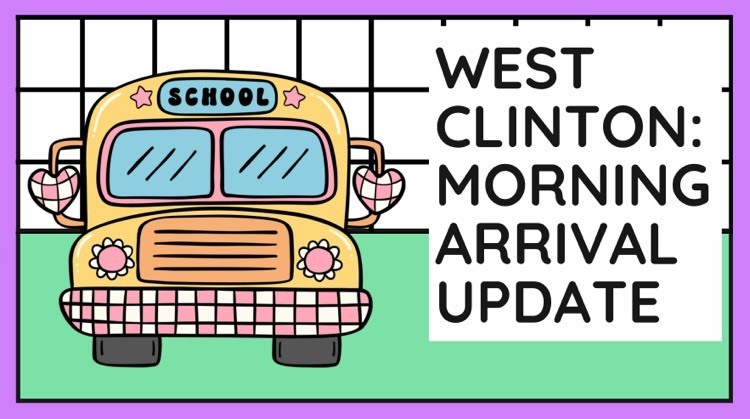 West Clinton Morning Arrival Update