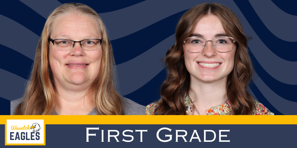 Promotional graphic for the first-grade team featuring two teachers standing side-by-side against a blue patterned background, with the Wasatch Eagles logo in the lower left corner and the words "First Grade" prominently displayed across the bottom.