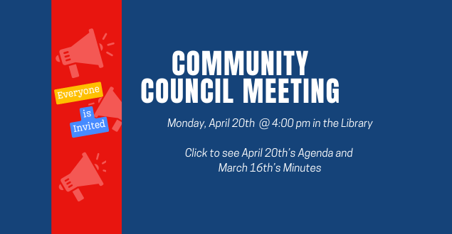 Community Council Meetings. Monday, Apri;l 20th @ 4:00 pm in the Library, Click to see April 20th's Agenda and March 16th's Minutes
