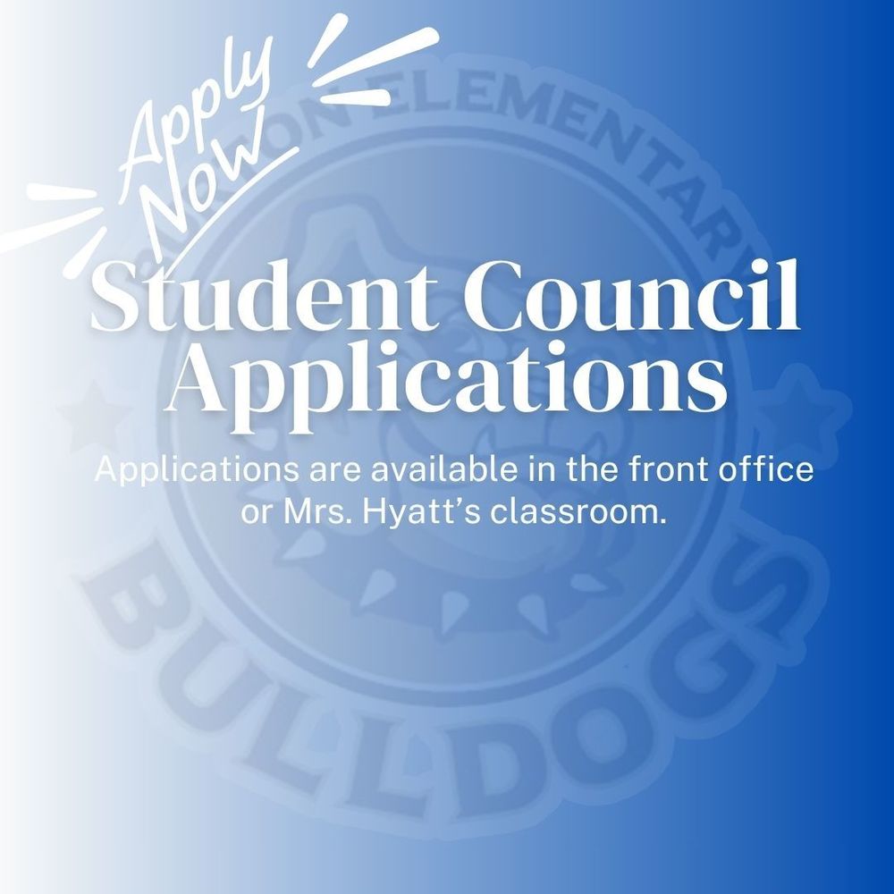 Apply Now Student Countil Applications now available in the office or Mrs. Hyatt's room.