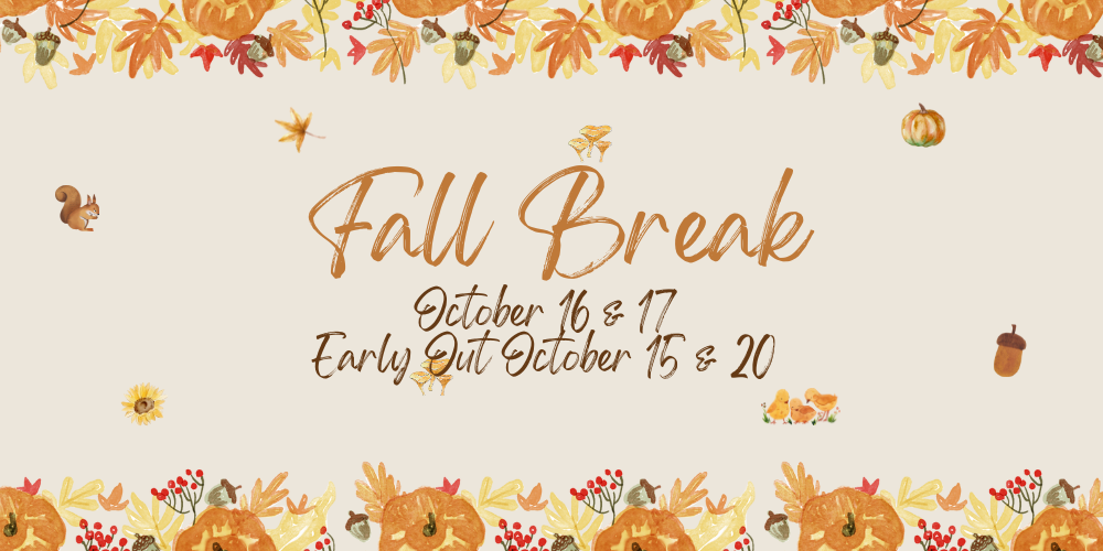 fall break october 16 and 17 early out october 15 and 20