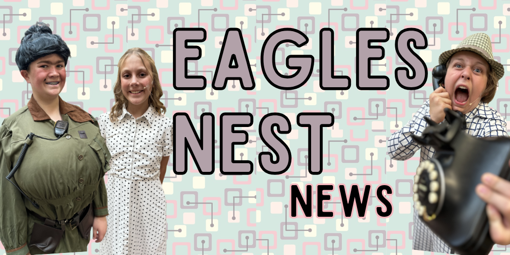 Picture of students dressed up for the school play and text that reads "Eagles Nest news"