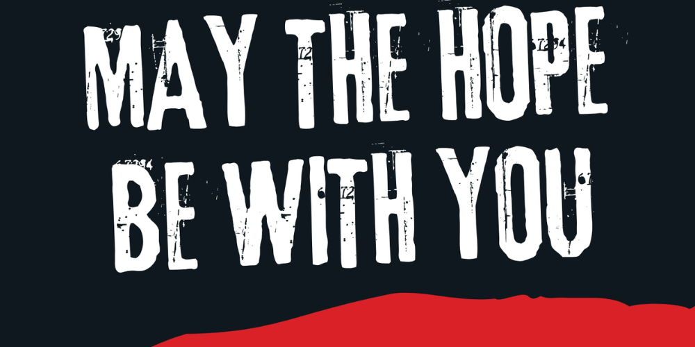 may the hope be with you