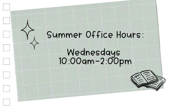 summer office hours: Wednesdays 10:00am to 2:00pm