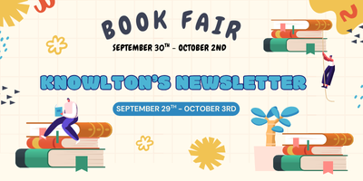 Knowlton's Newsletter September 29th - October 3rd 2025, Book Fair - Sept. 30th - Oct. 2nd