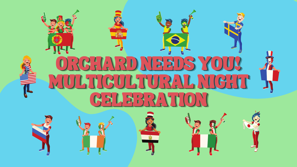 Orchard needs you! Multicultural Night Celebration