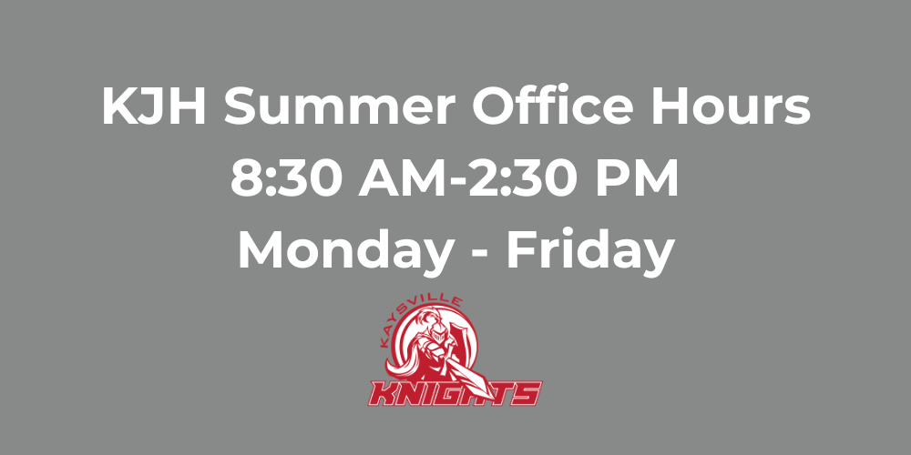 image of kjh knight logo, a knight holding a shield and sword with kaysville knights written around it kjh summer office hours 8:30 am -2:30 pm monday -friday