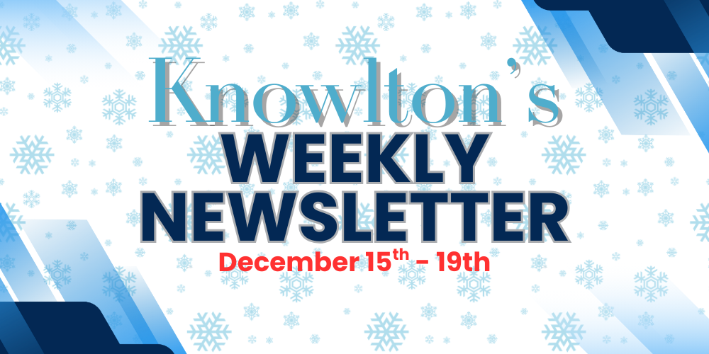 Knowlton's Weekly Newsletter Dec. 15-19