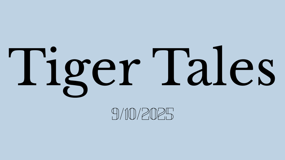 Tiger Tales  9/10/25