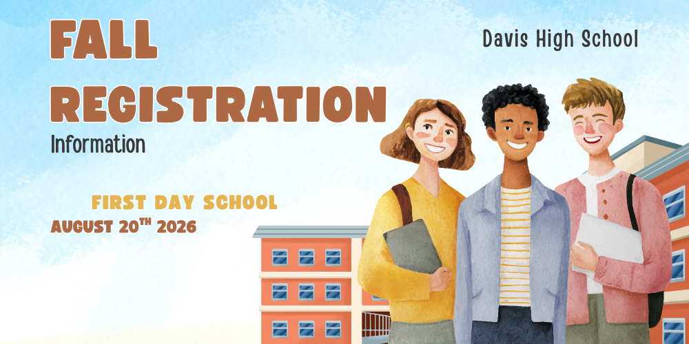 fall registration letter first day school august 20 2026 Davis High School