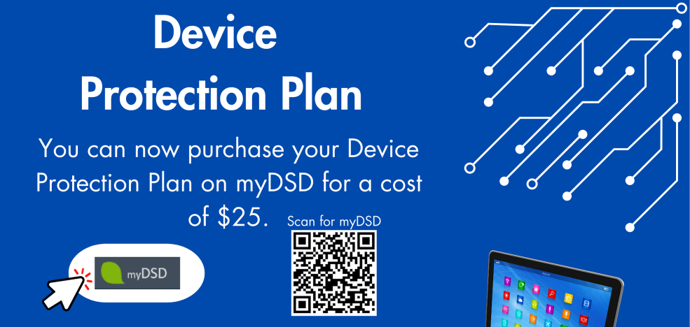 Device Protection Plan You can now purchase your Device Protection Plan on myDSD for a cost of $25