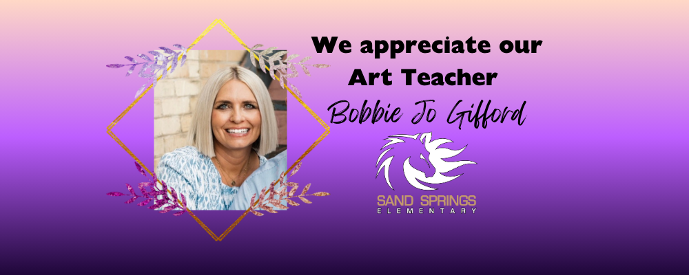 We appreciate our Art Teacher Bobbie Jo Gifford