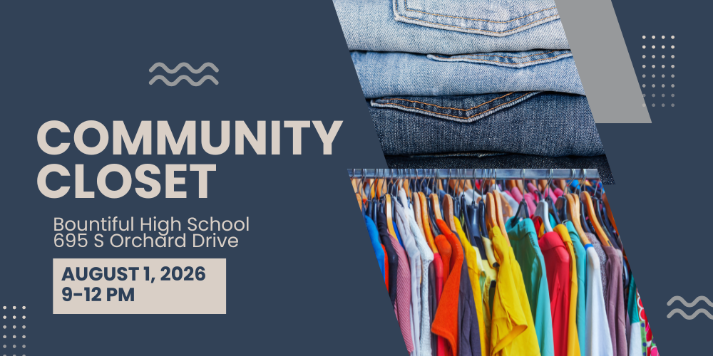 Community Closet at Bountiful high school, 695 South Orchard Drive on August first two thousand and twenty six from nine a.m. to noon. 
