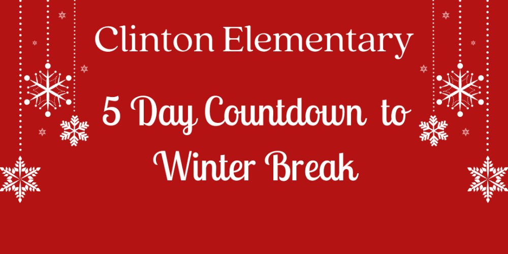 Clinton Elementary 5 Day Countdown to Winter Break