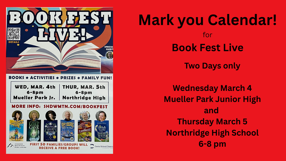 Book Fest Live! Books, activities, prizes, family fun! Wed, march 4th 6-8pm Mueller Park Junior High. and Thursday March 5 6-8 pm Northridge High School. More information can be found at  SHDWMTN.COM/BOOKFEST. The first 50 families/groups will receive a free book!