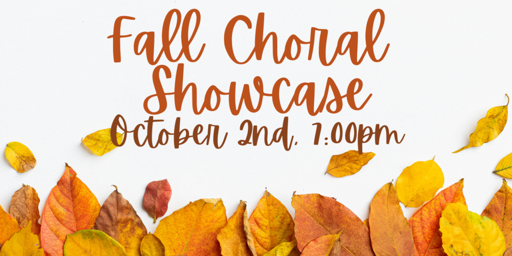 Fall Choral Showcase, October 2nd, 7:00pm