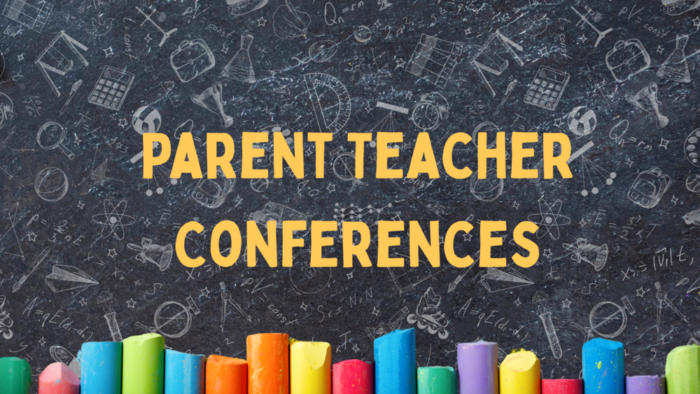 Parent Teacher Conferences