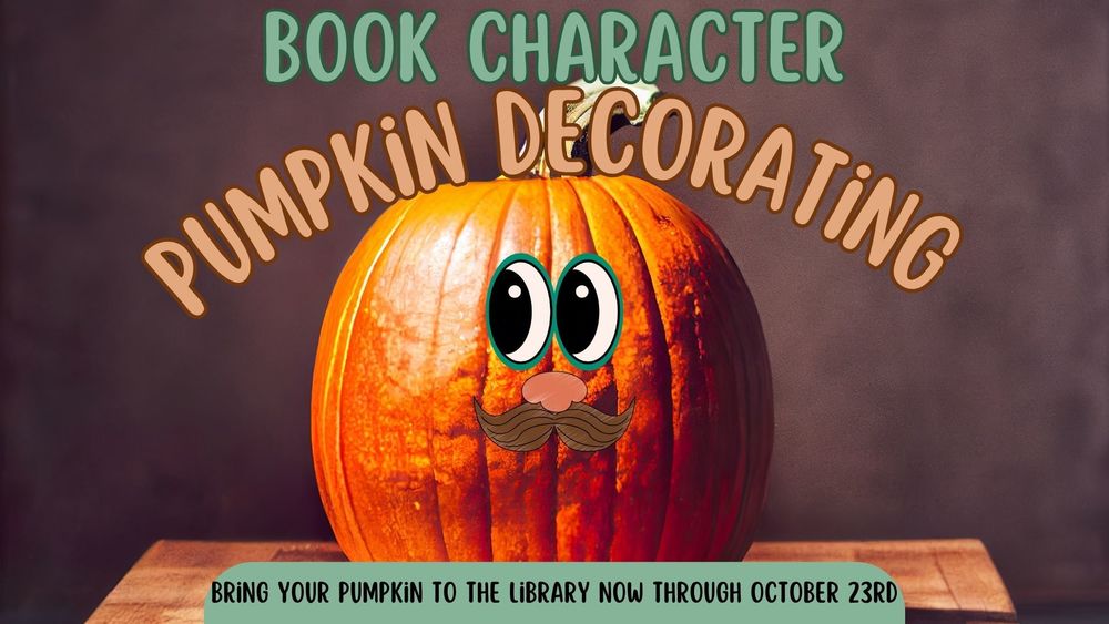 Book Character Pumpkin Decorating October 6th through 23rd in the library