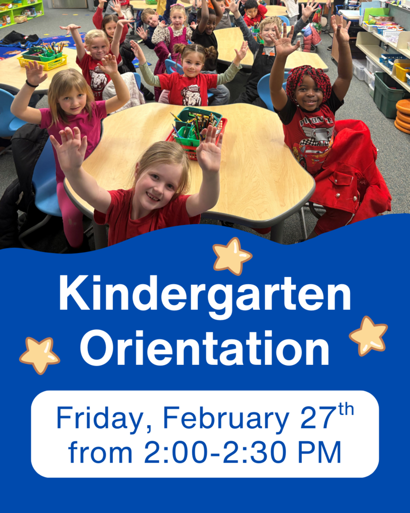 Kindergarten Orientation. Friday, February 27th from 2:00-2:30 PM
