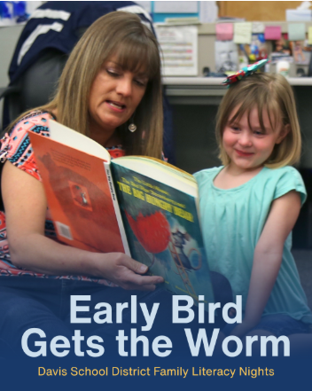EARLY BIRD GETS THE WORM- DAVIS SCHOOL DISTRICT FAMILY LITERACY NIGHTS