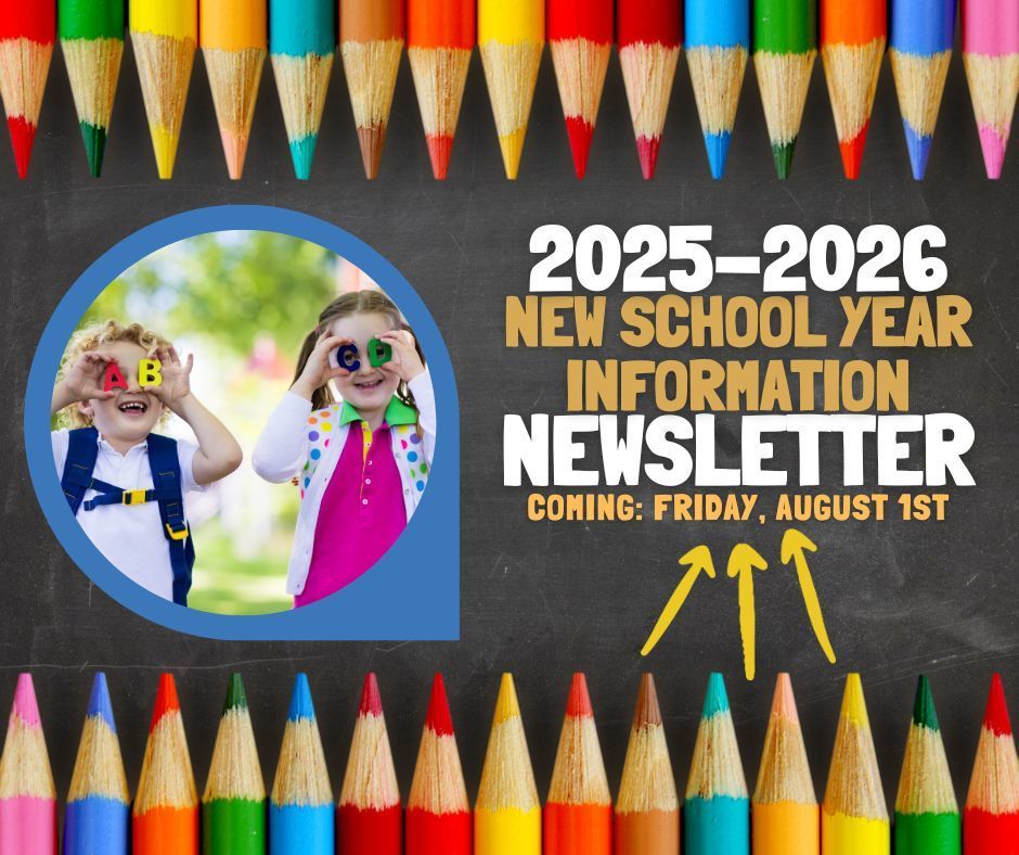 Image contains a photo of two students holding A, B, C, and D. The text states: 2025-2026 New School Year Information Newsletter Coming: Friday, August 1st