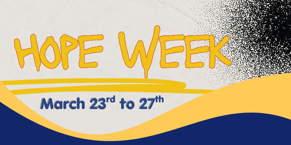 HOPE Week is March 23rd to March 27th.