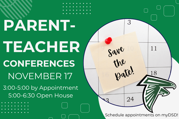 Parent Teacher Conferences November 17, 3:00-5:00 pm by appointment through guardian's myDSD account, Open house style from 5:00-6:30 pm