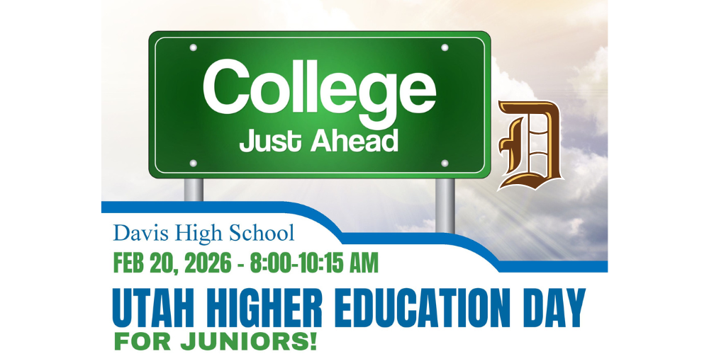 college just ahead davis high school feb 20,2026 8:00 - 10:15 a.m. utah higher education day for juniors!