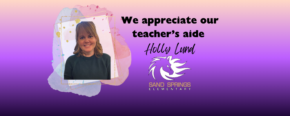 We appreciate our teacher's aide Holly Lund
