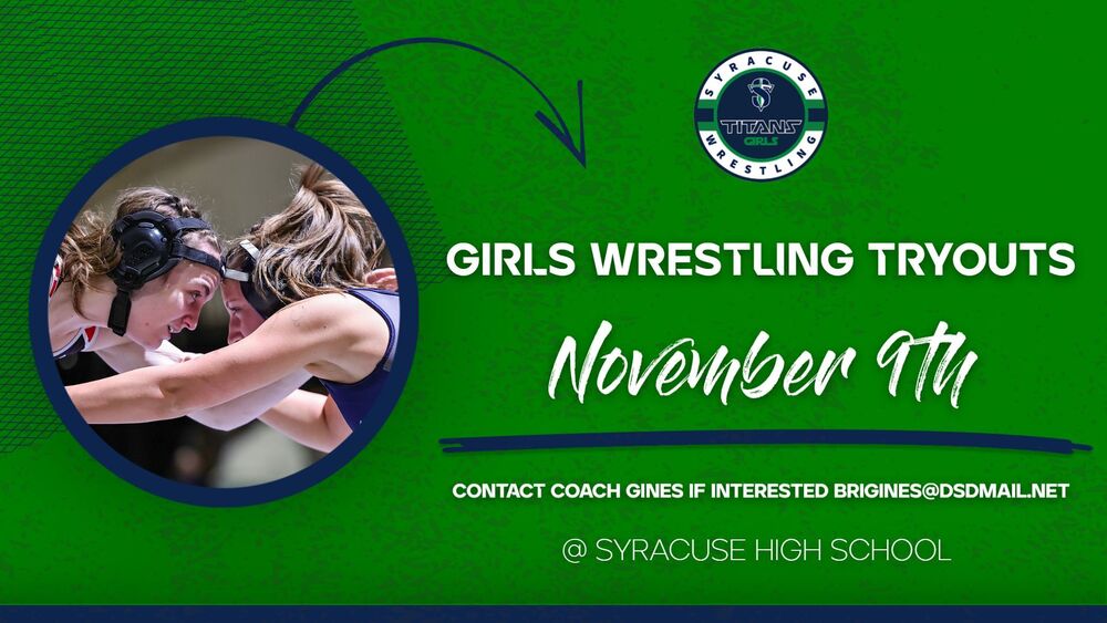 girls wrestling tryouts, Nov. 9, contact coach brigines@dsdmail.net, Syracuse High