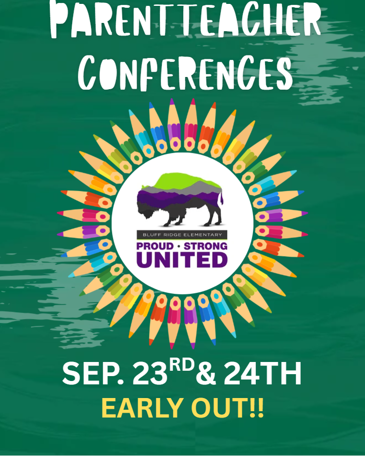 Buff Ridge Elementary- Proud, Strong, United Parent Teacher Conference Sep. 22nd & 23rd Early out! 