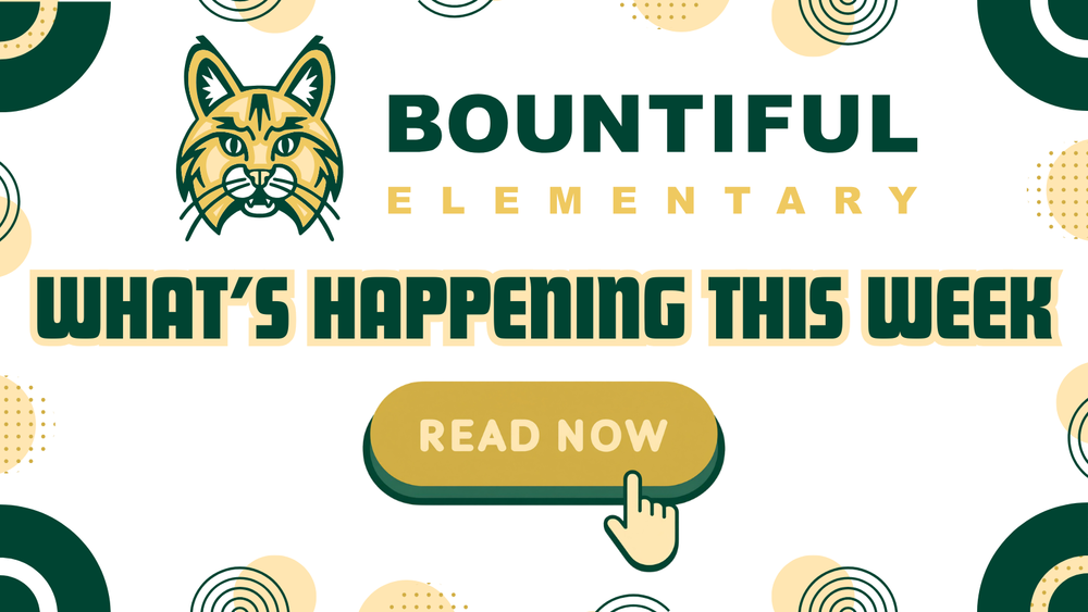 Bountiful Elementary header graphic featuring the school bobcat logo, the text "What's Happening This Week" and a gold "Read Now" button on a white background with green and gold decorative shapes.